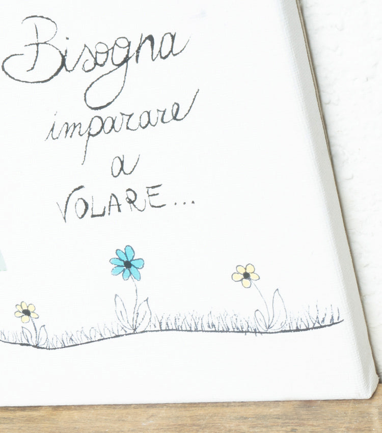 Quadro in tela "Bisogna imparare a VOLARE..." con Disegni e cotone