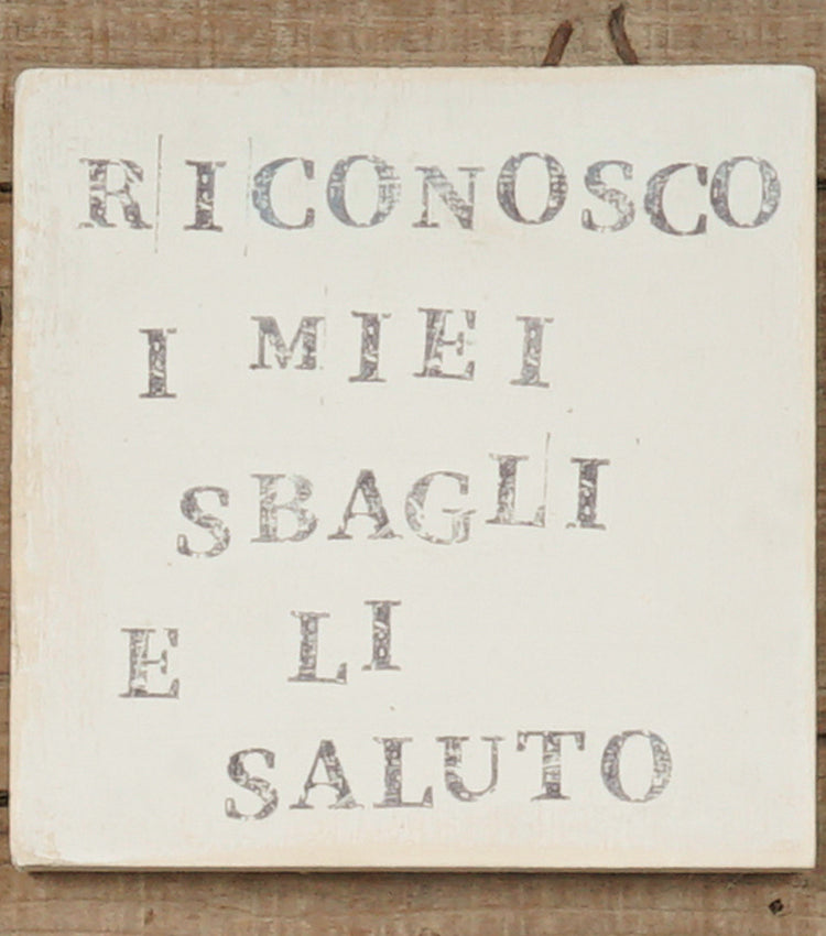 "Targhetta Vissuta" in legno "RICONOSCO I MIEI SBAGLI E LI SALUTO"