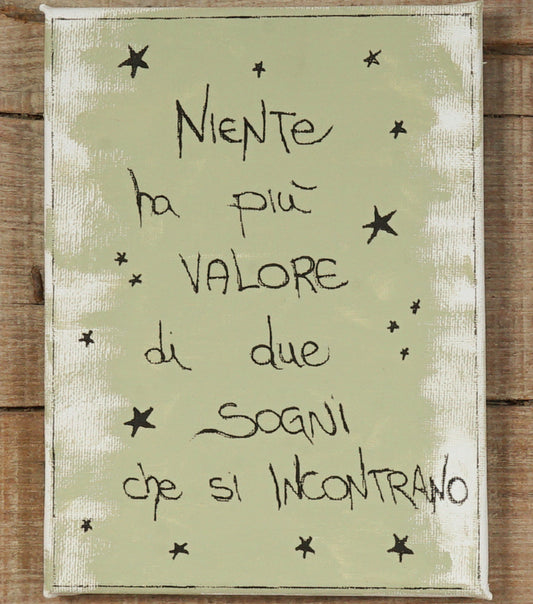 Quadretto in tela "NIENTE ha più VALORE di due SOGNI che si INCONTRANO"
