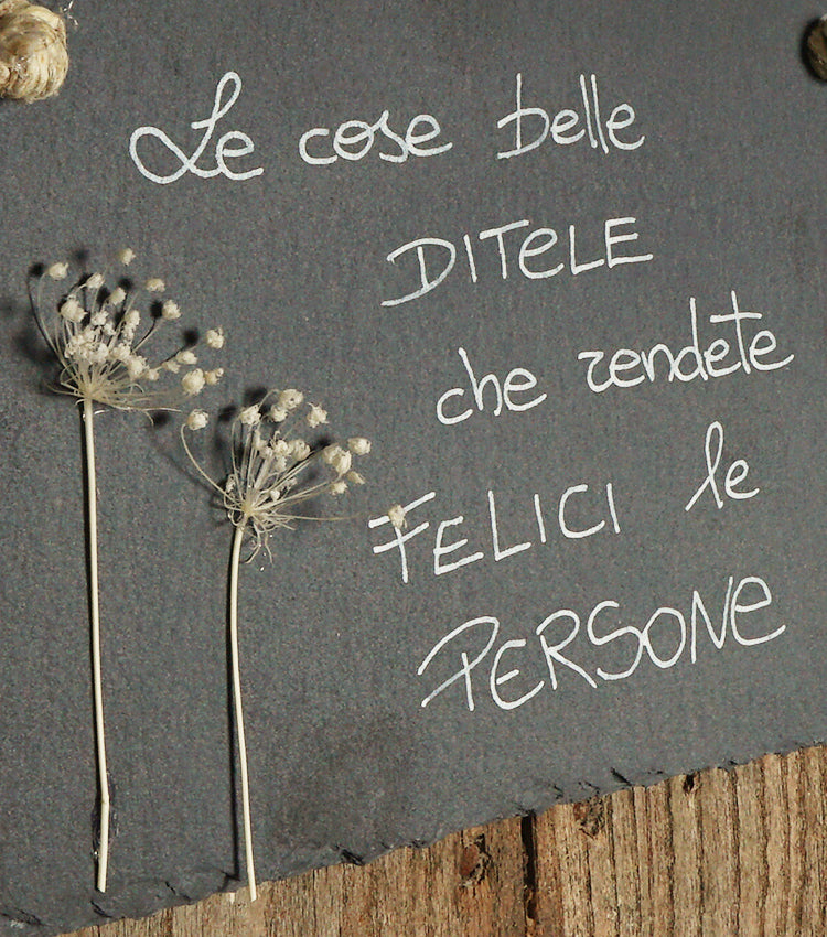 Quadretto in ardesia "Le cose belle DITELE che rendete FELICI le PERSONE" con Soffioni essiccati